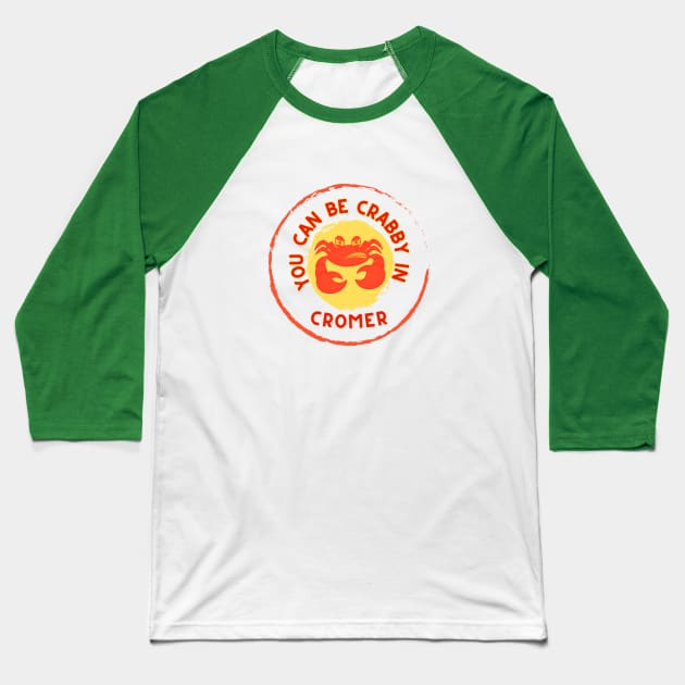 You can be Crabby in Cromer Norfolk Baseball T-Shirt by MyriadNorfolk